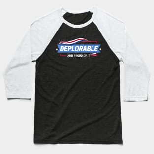 Deplorable and Proud of It Baseball T-Shirt